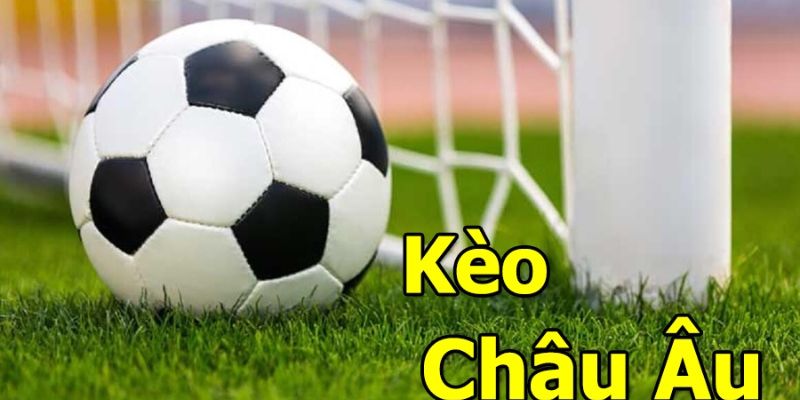 Kèo châu Âu giữa 2 đội