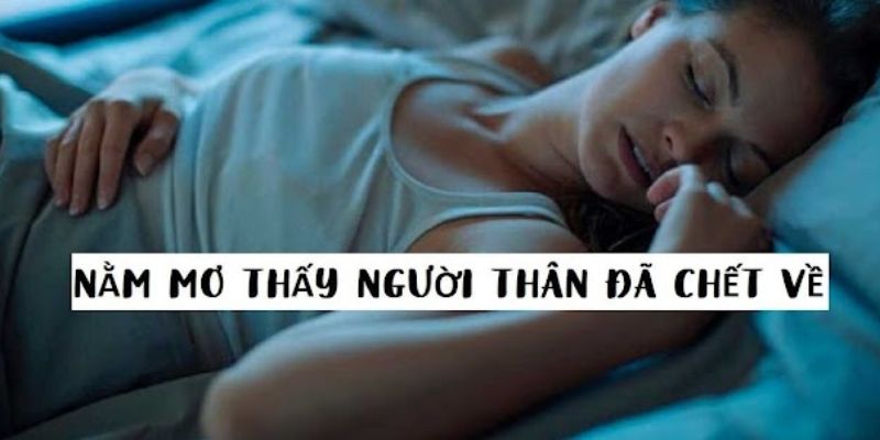 Con số liên quan khi mơ thấy người thân đã mất 