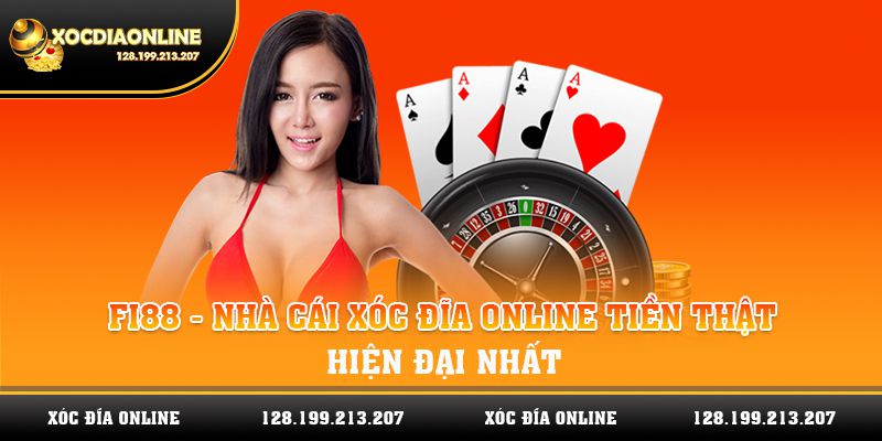 Fi88 - Nhà cái xóc đĩa online tiền thật hiện đại nhất